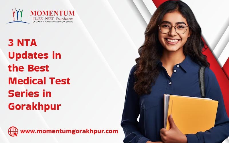 3 NTA Updates in the Best Medical Test Series in Gorakhpur