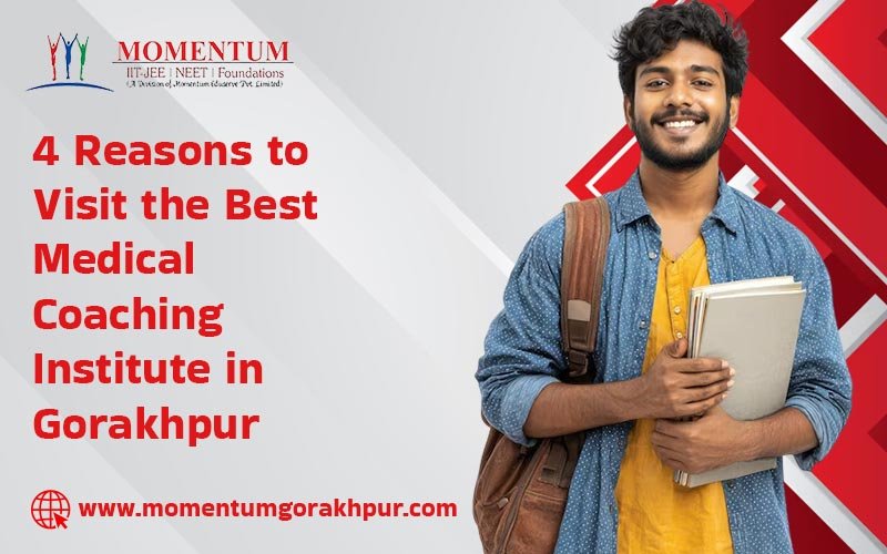 4 Reasons to Visit the Best Medical Coaching Institute in Gorakhpur