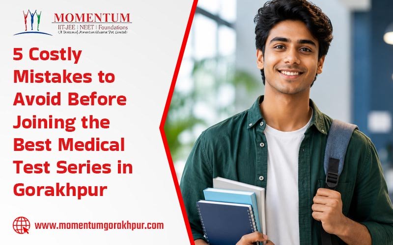5 Costly Mistakes to Avoid Before Joining the Best Medical Test Series in Gorakhpur