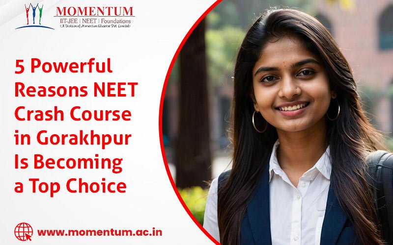 5 Powerful Reasons NEET Crash Course in Gorakhpur Is Becoming a Top Choice