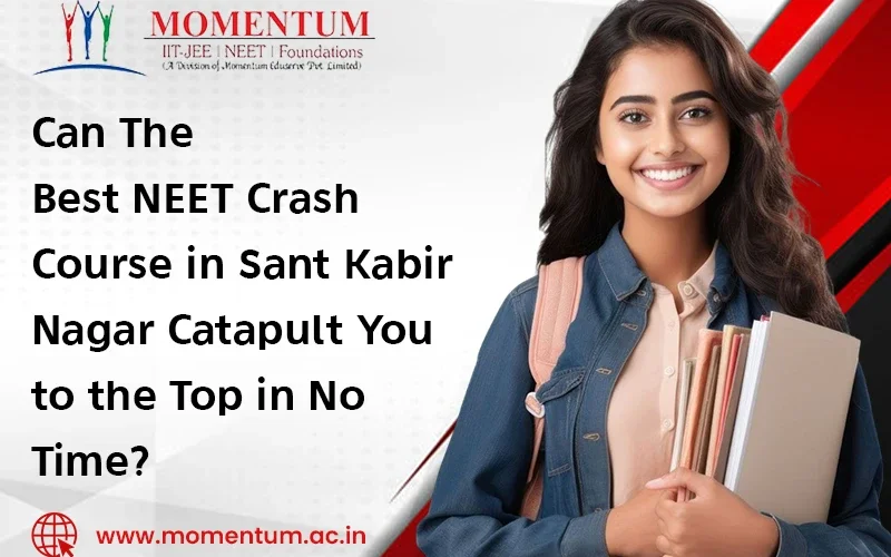 Can The Best NEET Crash Course in Sant Kabir Nagar Catapult You to the Top in No Time?