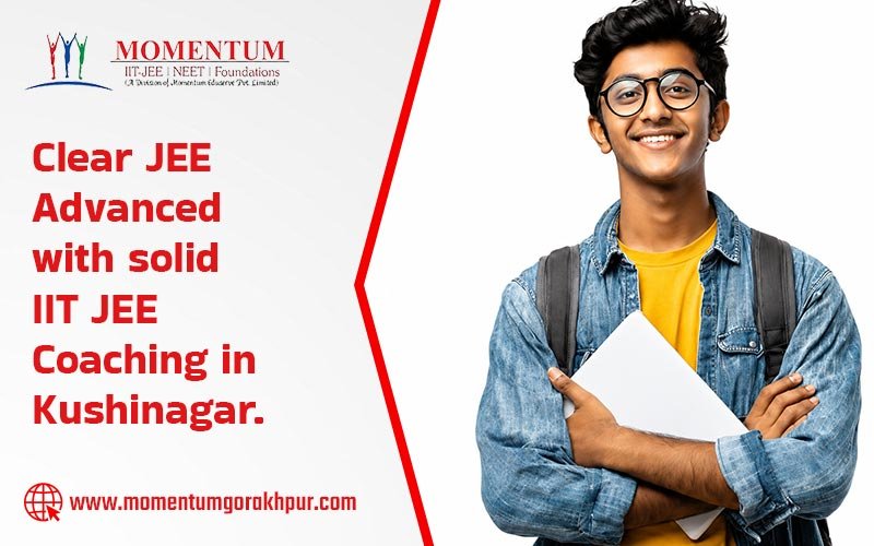 Clear JEE Advanced with solid IIT JEE Coaching in Kushinagar