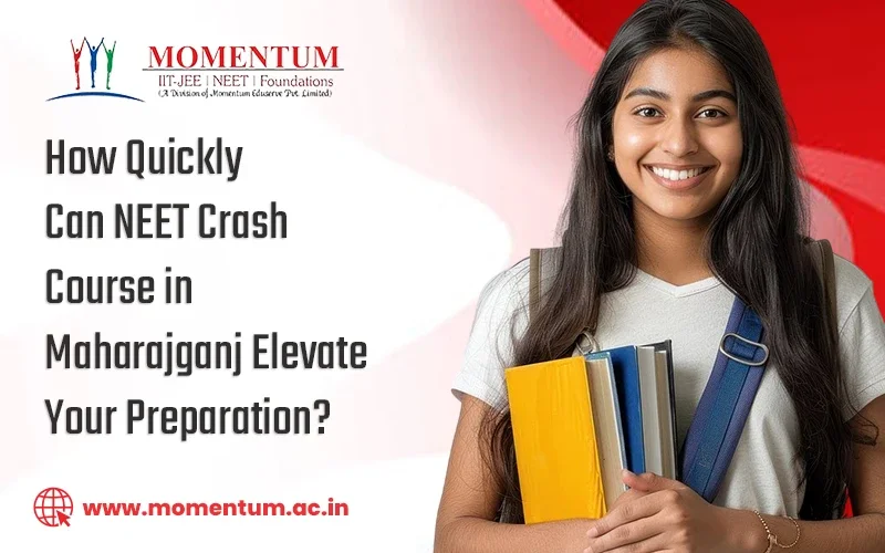 How Quickly Can NEET Crash Course in Maharajganj Elevate Your Preparation?