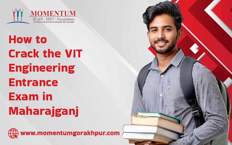 How to Crack the VIT Engineering Entrance Exam in Maharajganj