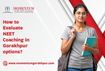 How to Evaluate NEET Coaching in Gorakhpur Options