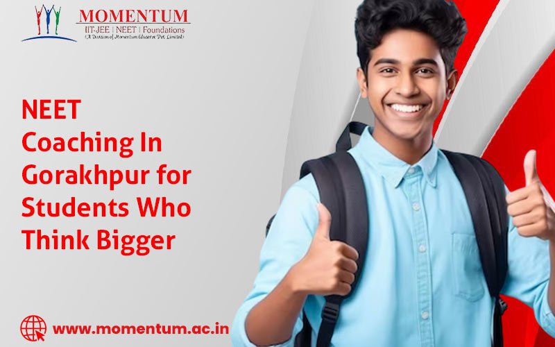 NEET Coaching In Gorakhpur for Students Who Think Bigger