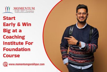 Start Early & Win Big at a Coaching Institute For Foundation Course