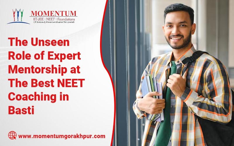 The Unseen Role of Expert Mentorship at the Best NEET Coaching in Basti