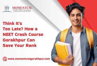 Think It's Too Late? How a NEET Crash Course Gorakhpur Can Save Your Rank