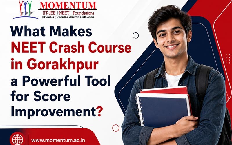 What Makes NEET Crash Course in Gorakhpur a Powerful Tool for Score Improvement?