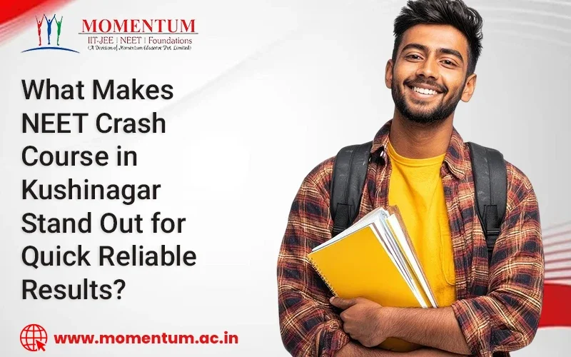 What Makes NEET Crash Course in Kushinagar Stand Out for Quick Reliable Results?