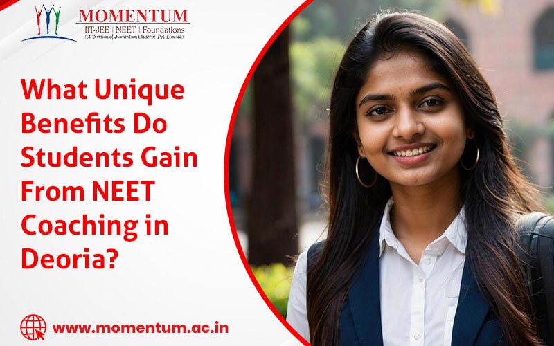 What Unique Benefits Do Students Gain From NEET Coaching in Deoria?
