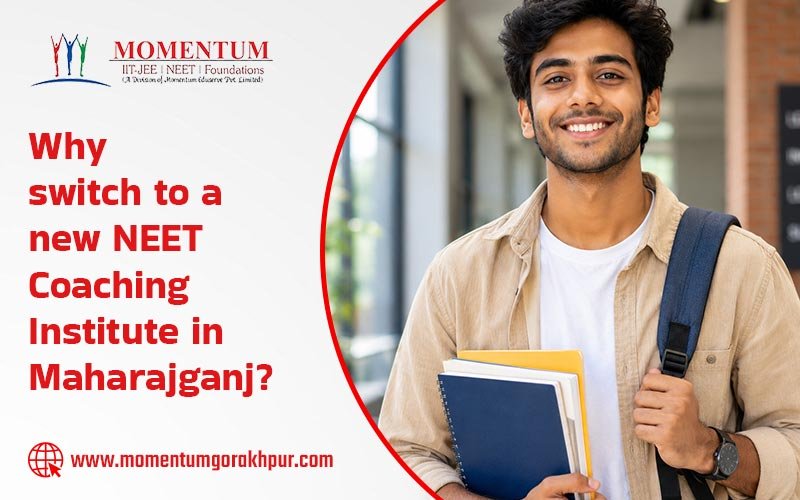 Why Switch to a New NEET Coaching Institute in Maharajganj?